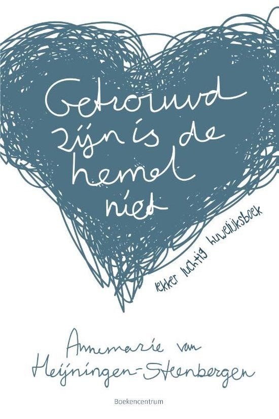 Getrouwd zijn is de hemel niet / Annemarie van Heijningen, Ophalen of Verzenden, Zo goed als nieuw, Christendom | Protestants