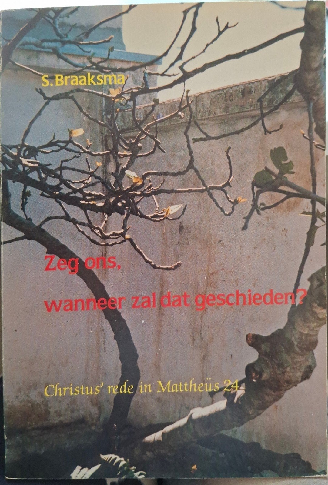 Zeg ons, wanneer zal dat geschieden? S. Braaksma, Ophalen of Verzenden, Gelezen, S. Braaksma, Christendom | Protestants