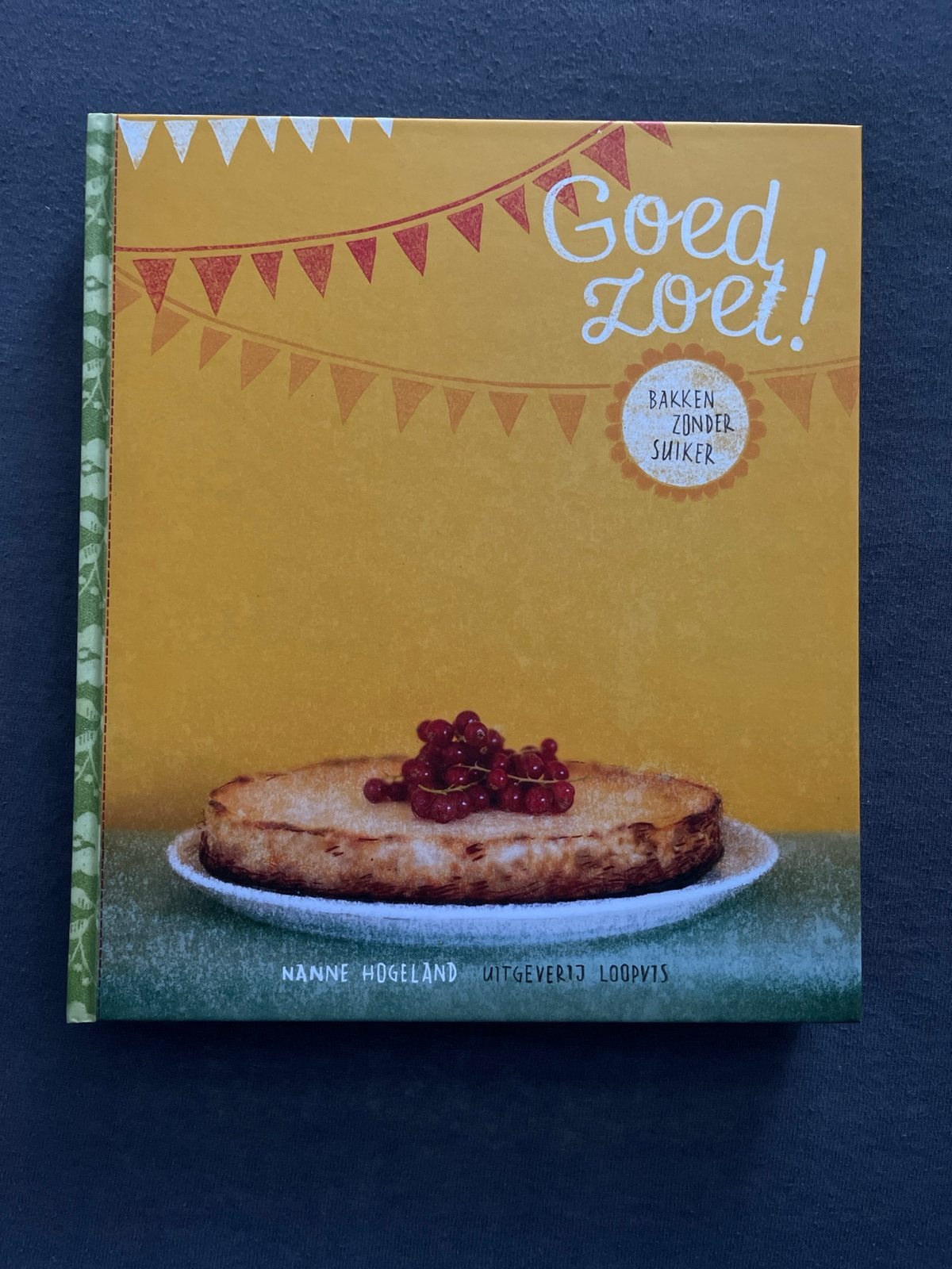 Goed Zoet! Bakken zonder suiker - Nanne Hogeland, Ophalen of Verzenden, Nieuw, Taart, Gebak en Desserts, Gezond koken