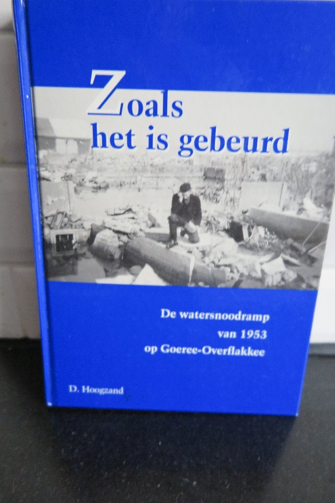 Zoals het is gebeurd watersnoodramp 1953, Boeken, Zeeland, Ophalen of Verzenden, Nieuw, D. Hoogzand
