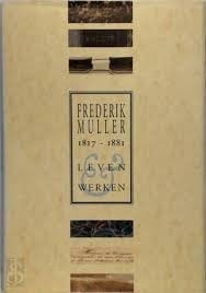 Frederik Muller 1817 – 1881. Leven en werken”, Verzenden, Zo goed als nieuw