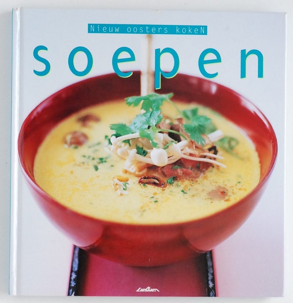 Nieuw Oosters Koken: Soepen - Receptenboek (Lantaarn, 2000)
