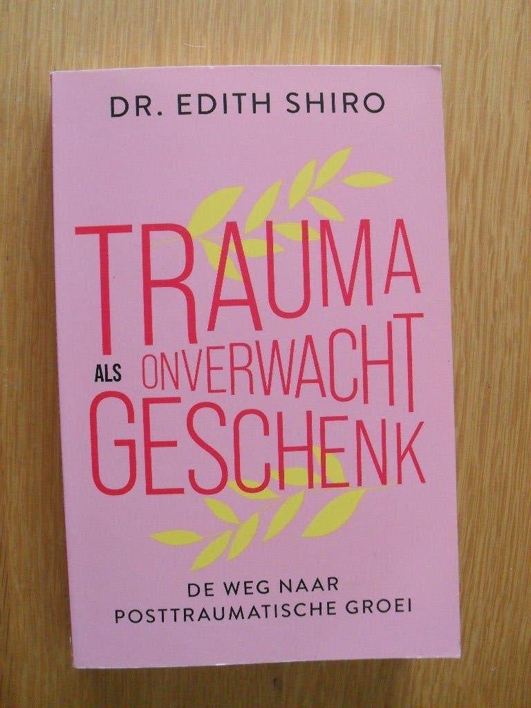 Trauma als onverwacht geschenk van Dr. Edith Shiro, Boeken, Ophalen of Verzenden, Gelezen