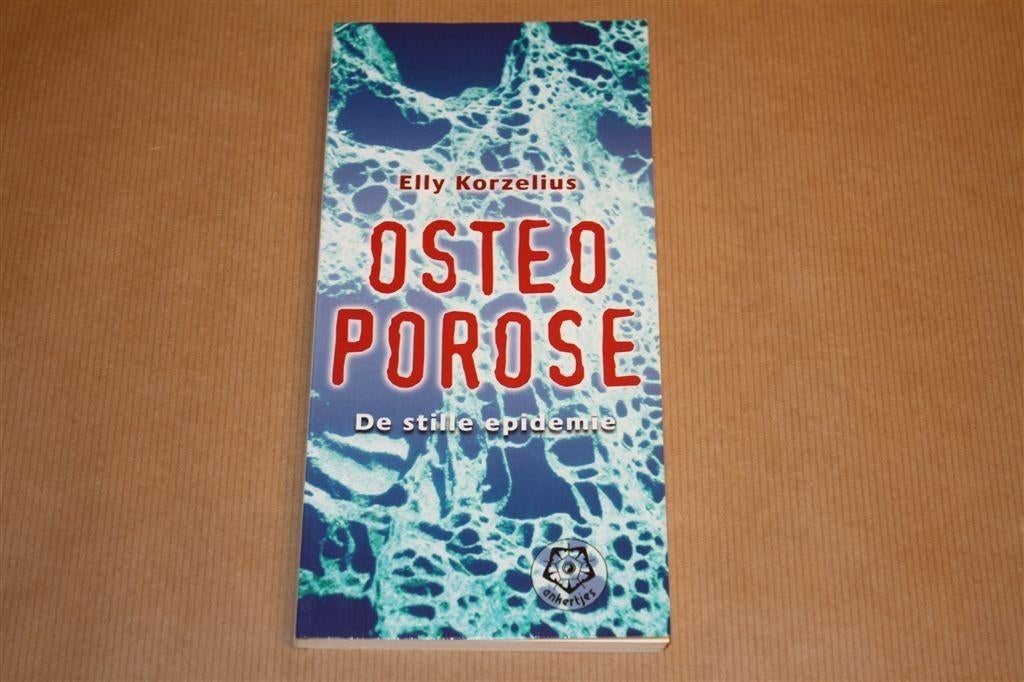 Osteoporose. De stille epidemie. Elly Korzelius., Boeken, Ophalen of Verzenden, Zo goed als nieuw