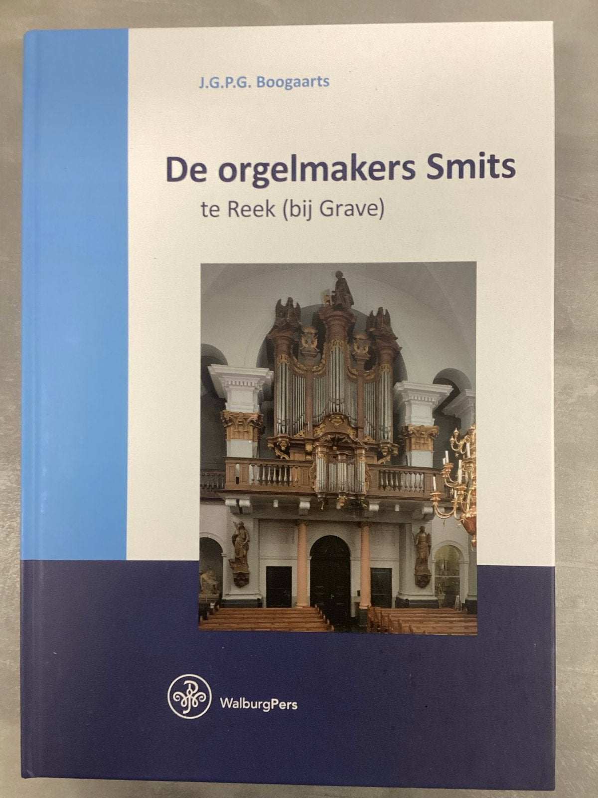 De orgelmakers Smits te Reek (bij Grave) -J.G.P.G. Boogaarts, Ophalen of Verzenden, Nieuw, Nederland