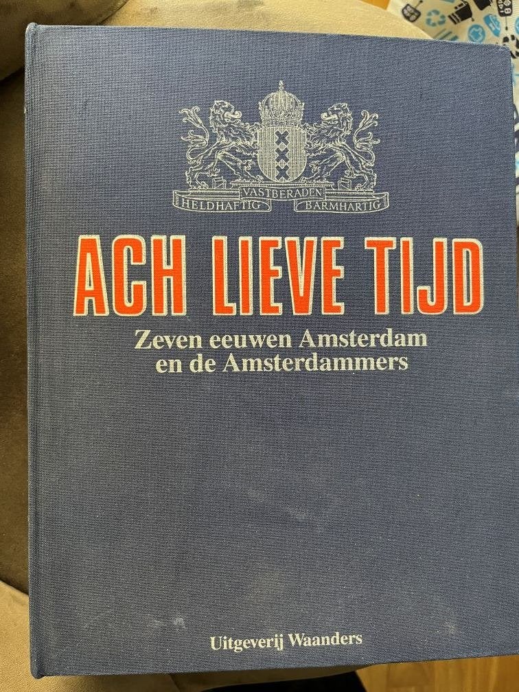 Ach Lieve Tijd - Zeven eeuwen Amsterdam, Boeken, Geschiedenis | Stad en Regio, Zo goed als nieuw, Ophalen, 20e eeuw of later, Onbekend