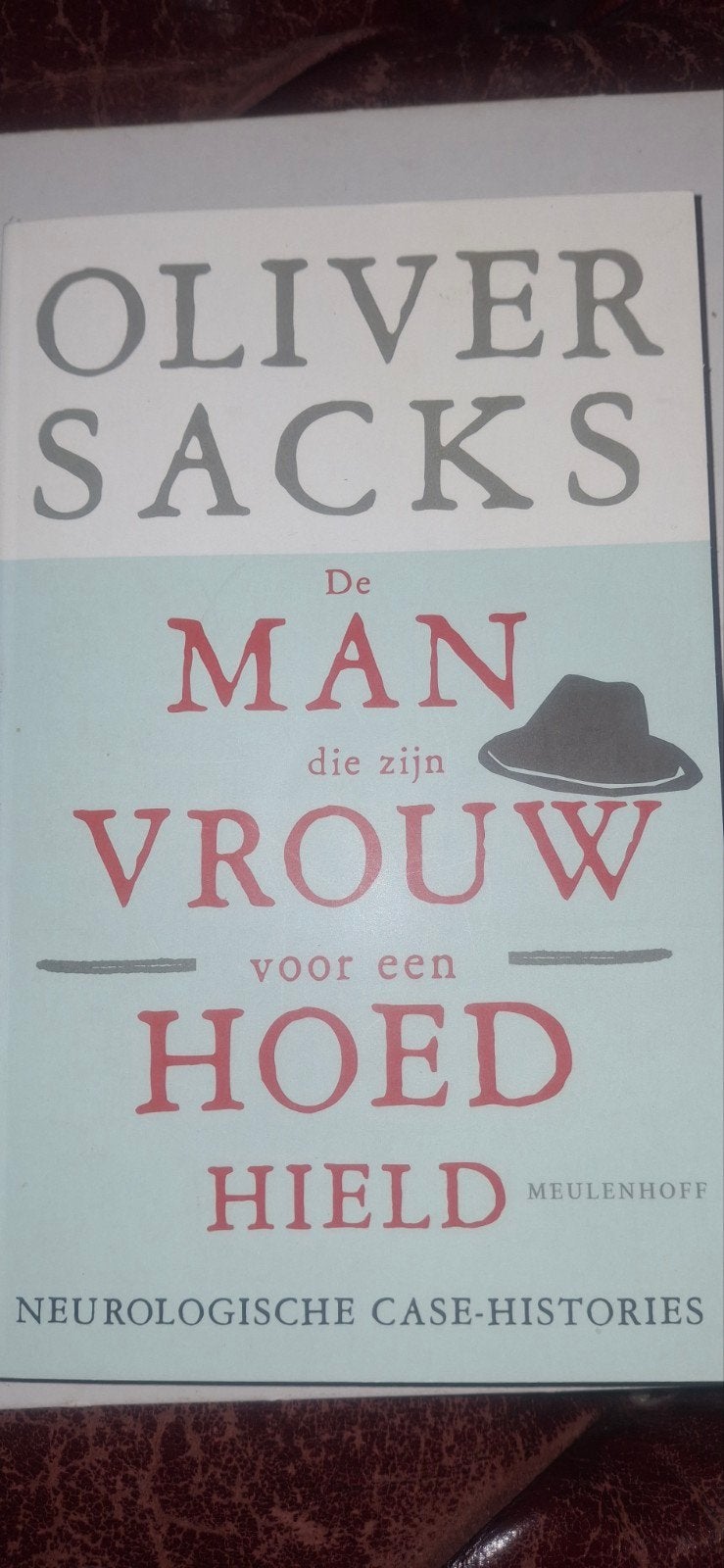De Man Die Zijn Vrouw Voor Een Hoed Hield - Oliver Sacks, Ophalen of Verzenden, Zo goed als nieuw, Oliver Sacks, Nederland