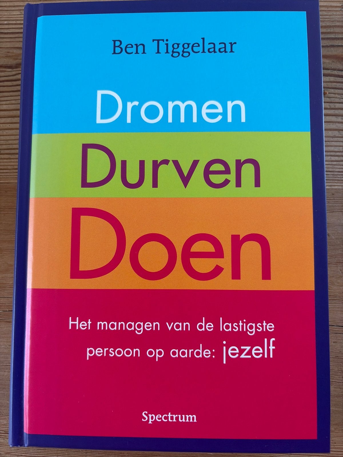 Dromen Durven Doen - Ben Tiggelaar (Hardcover), Ophalen, Gelezen