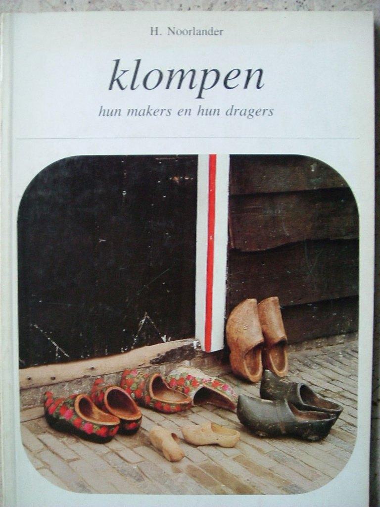 Klompen, hun makers en hun dragers., N. Noorlander, Ophalen of Verzenden, 20e eeuw of later, Gelezen