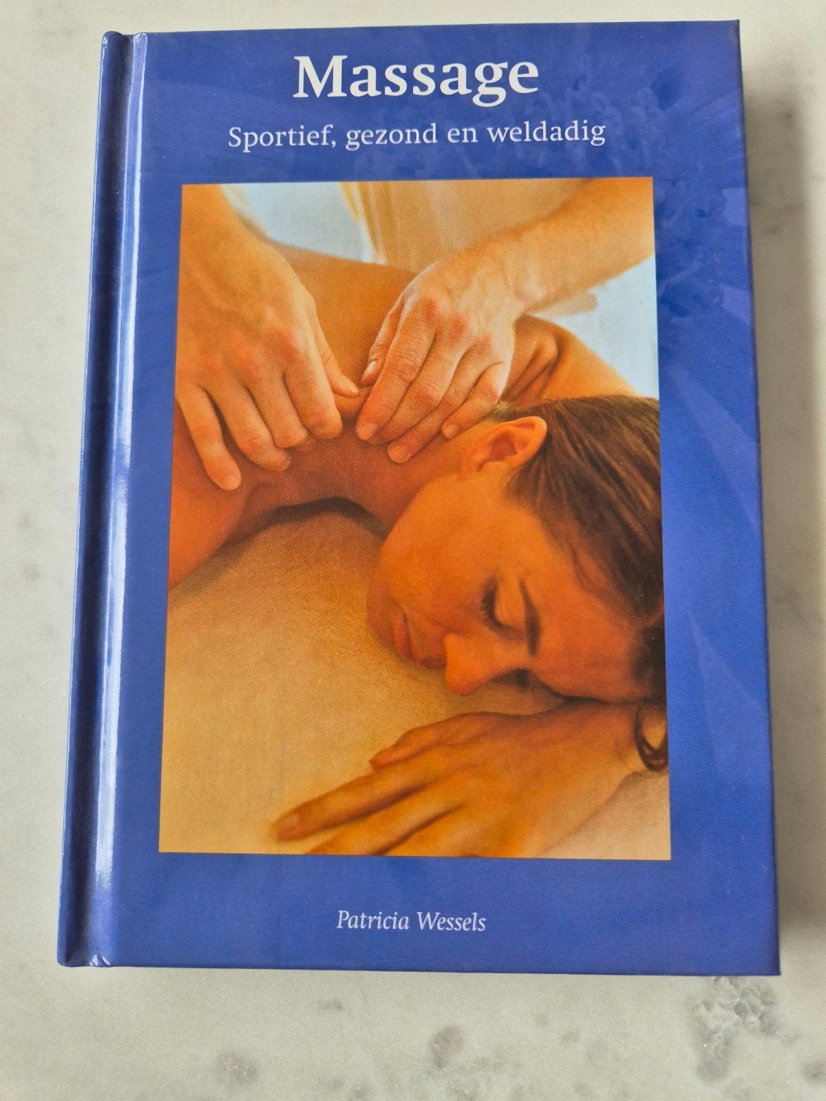 Massage: Sportief, gezond en weldadig - Patricia Wessels, Ophalen of Verzenden, Zo goed als nieuw, Gezondheid en Conditie, Patricia Wessels