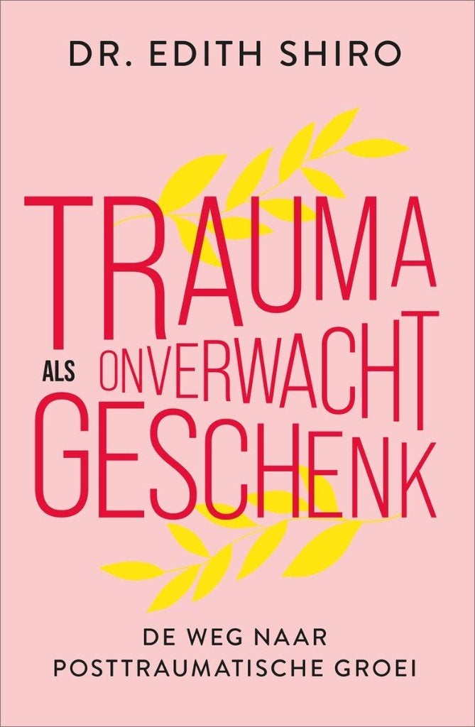 Trauma als onverwacht geschenk (Dr. Edith Shiro), Boeken, Psychologie, Ophalen of Verzenden, Nieuw, Klinische psychologie, Dr. Edith Shiro