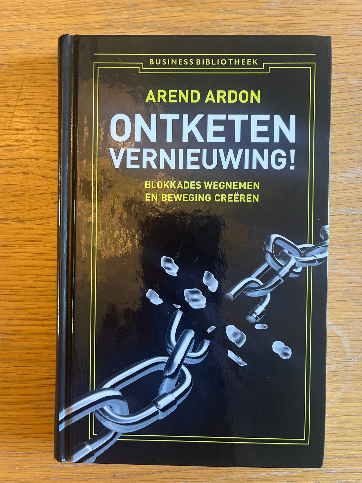 Ontketen Vernieuwing! - Arend Ardon (Business Bibliotheek), Ophalen of Verzenden, Zo goed als nieuw, Management