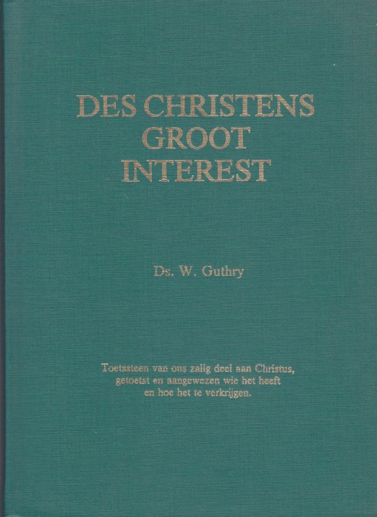 Ds.W.Guthry - DES CHRISTENS GROOT INTEREST, Ophalen of Verzenden, Gelezen