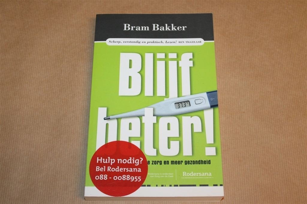 Blijf Beter! — Bram Bakker over Zorg en Gezond Leven, Ophalen of Verzenden, Zo goed als nieuw