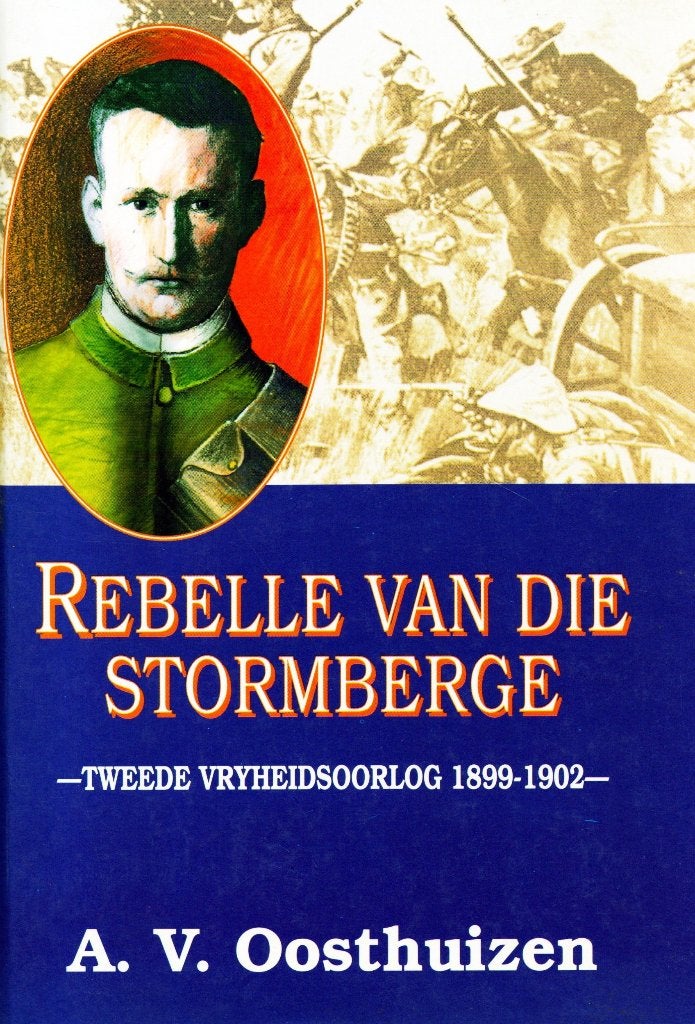Rebelle Van Die Stormberge - A.V. Osthuizen / 9780799319927, Boeken, Oorlog en Militair, Zo goed als nieuw, Landmacht, Voor 1940