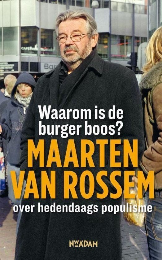 Waarom is de burger boos? / Maarten van Rossem., Ophalen of Verzenden, Zo goed als nieuw, Maatschappij en Samenleving, Nederland