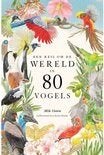 Een reis om de wereld in 80 vogels, Ophalen of Verzenden, Zo goed als nieuw, Vogels