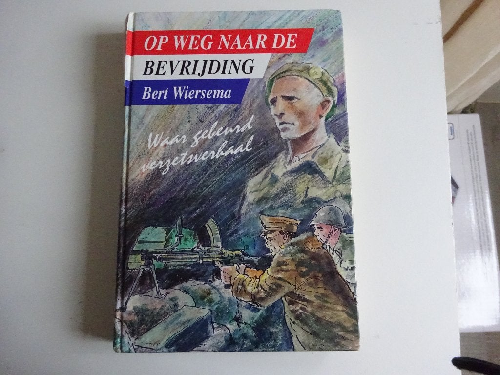 BERT WIERSEMA - OP WEG NAAR DE BEVRIJDING, Ophalen of Verzenden, Gelezen