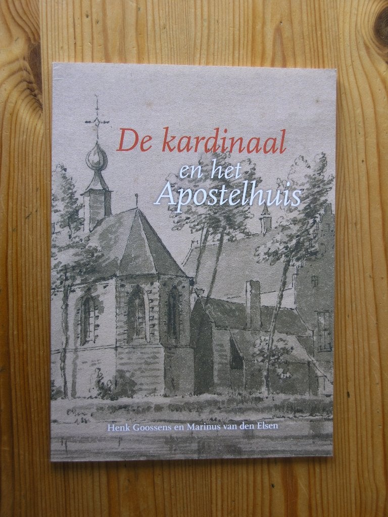 De Kardinaal en het Apostelhuis - Historisch Boek, Ophalen, Henk Goossens en Marinus van den Elsen, Zo goed als nieuw, 17e en 18e eeuw
