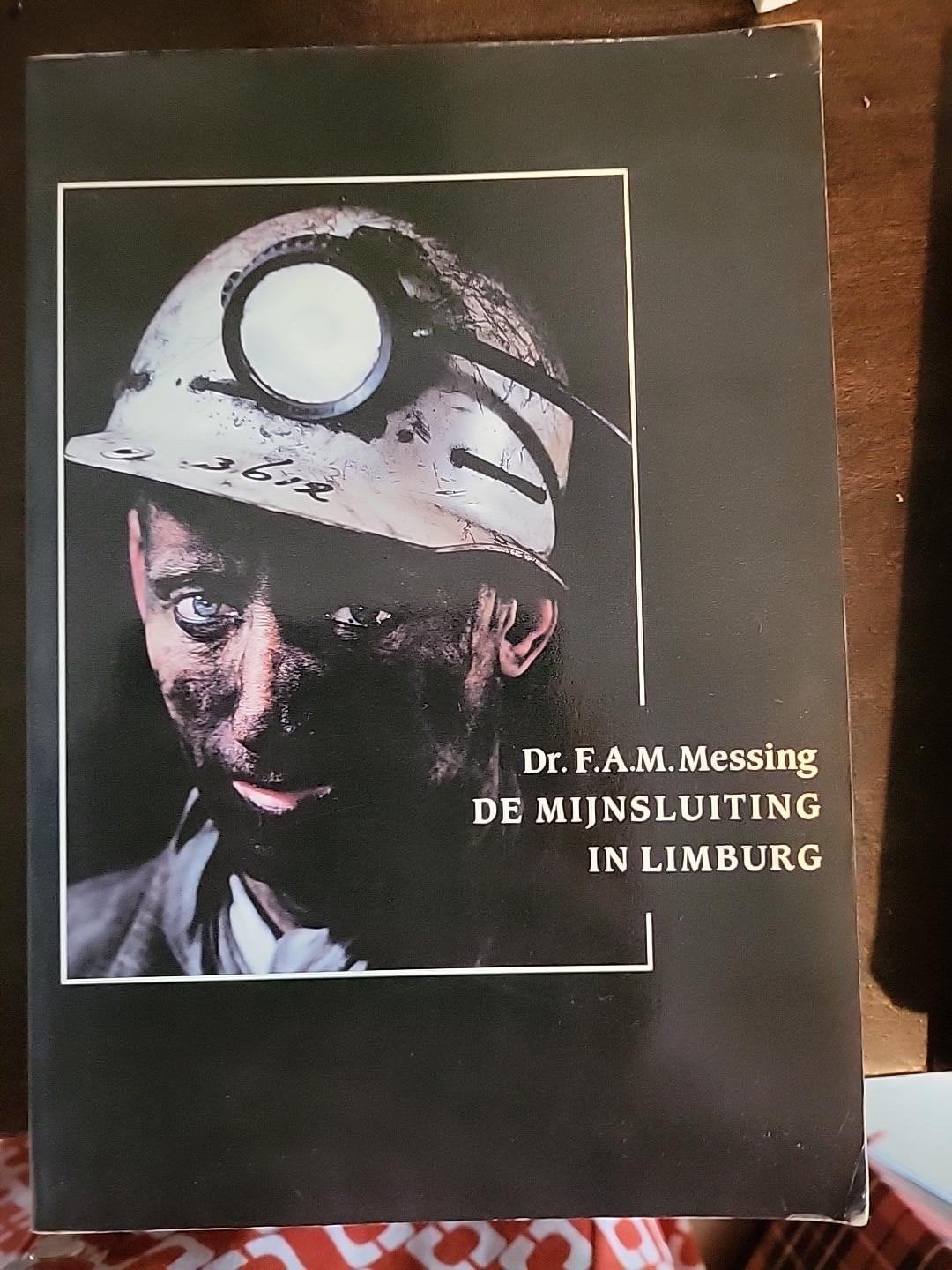 Dr. F.A.M. Messing – De Mijnsluiting in Limburg – 1988, F.A.M. Messing, Ophalen of Verzenden, 20e eeuw of later, Gelezen