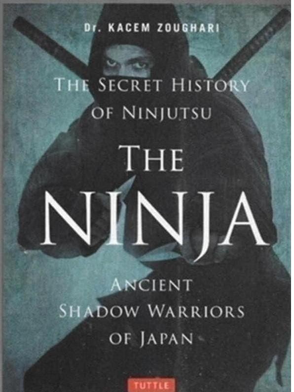 Dr Kacem Zoughari The secret history of ninjutsu The Ninja, Ophalen of Verzenden, Zo goed als nieuw, Azië