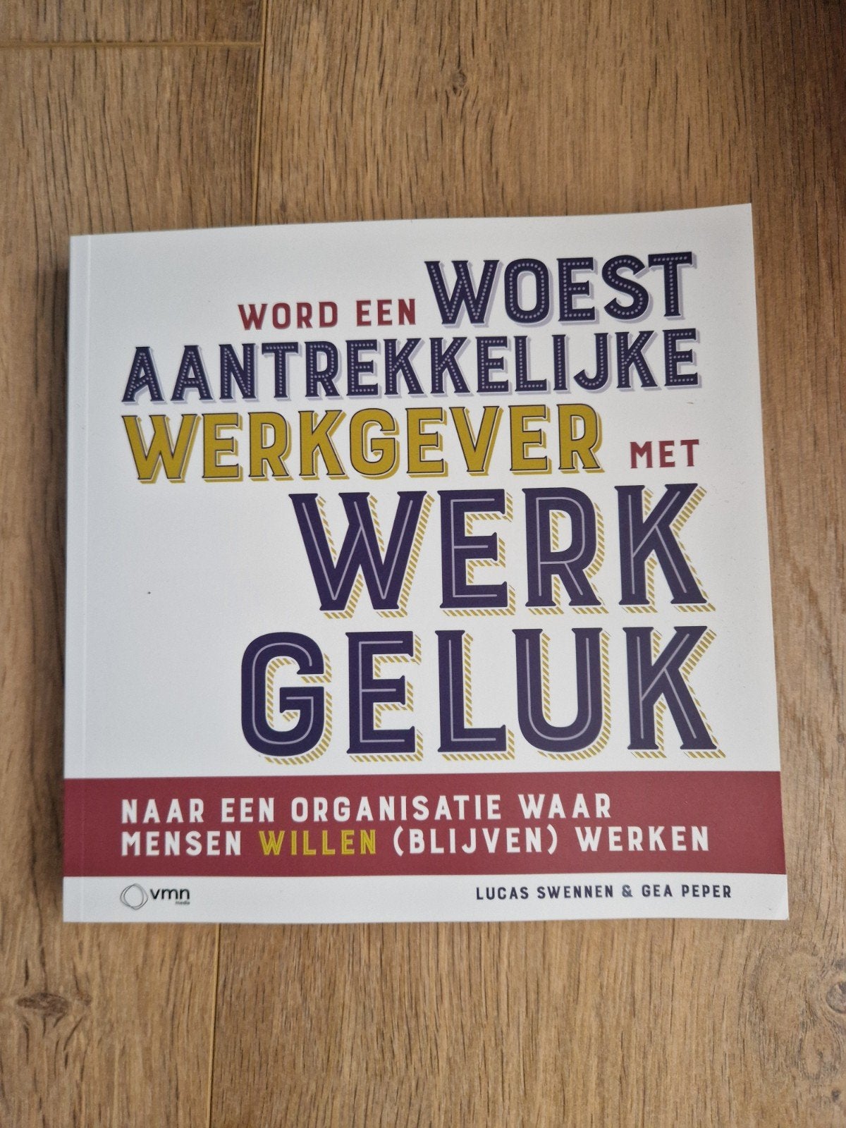 Word een woest aantrekkelijke werkgever met werkgeluk, Ophalen of Verzenden, Nieuw, Gea Peper; Lucas Swennen