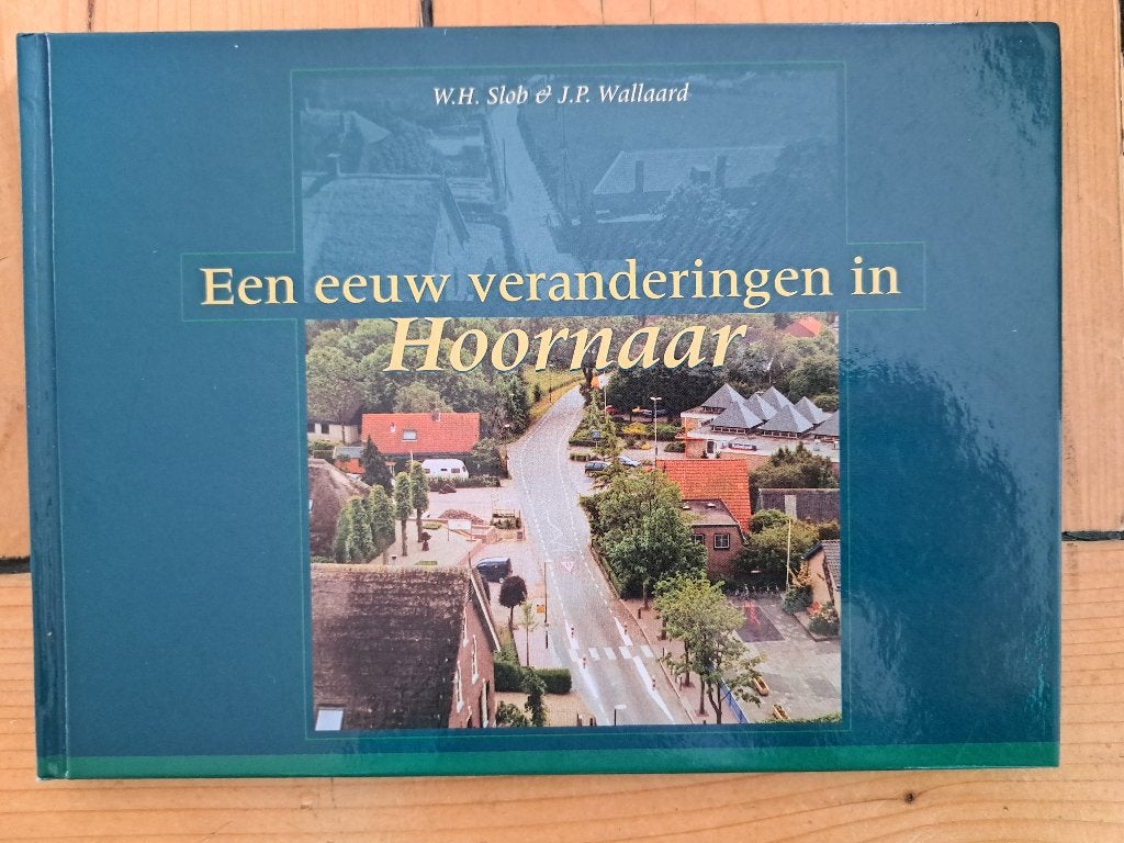 HOORNAAR een eeuw veranderingen - WH Slob en JP Wallaard, Ophalen of Verzenden, Gelezen, WH Slob en JP Wallaard