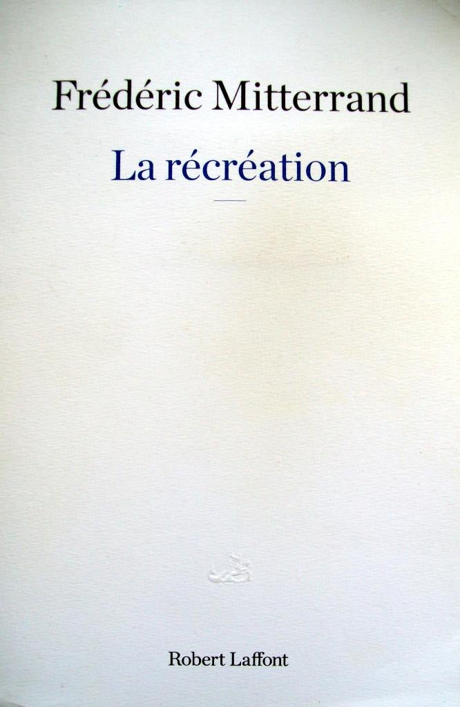 Frédérique Mitterrand - La récréation (FRANSTALIG), Ophalen of Verzenden, Gelezen, Fictie