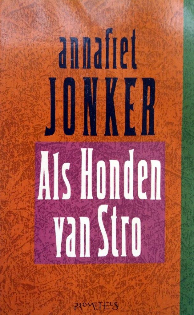 Annafiet Jonker - Als Honden van Stro, Ophalen of Verzenden, Gelezen, Nederland