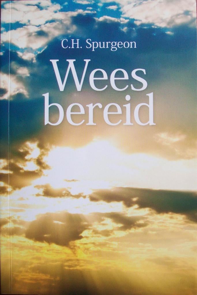 ds. C.H. Spurgeon - WEES BEREID, Boeken, Ophalen of Verzenden, Zo goed als nieuw, Christendom | Katholiek
