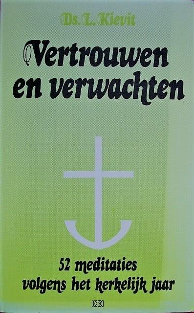 ds. L. Kievit - Vertrouwen en verwachten - 52 meditaties, Ophalen of Verzenden, Gelezen, Christendom | Protestants