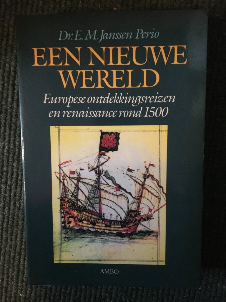 Een nieuwe wereld ; door Dr. E.M. Janssen Perio #Wereld, Boeken, Geschiedenis | Wereld, Dr. E.M. Janssen Perio, 15e en 16e eeuw