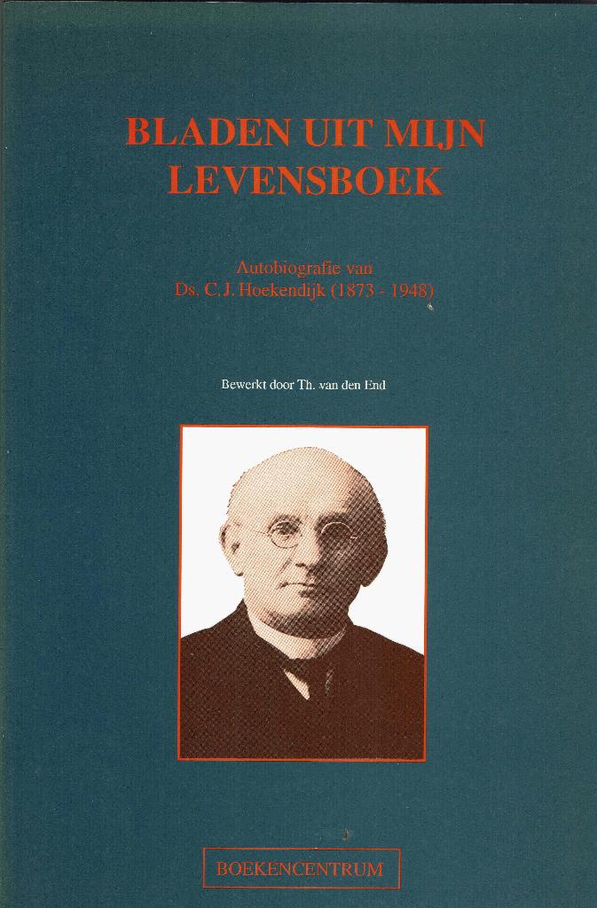 C.J. Hoekendijk (1873-1948). Bladen uit mijn levensboek., Boeken, Christendom | Protestants, Ophalen of Verzenden, Zo goed als nieuw