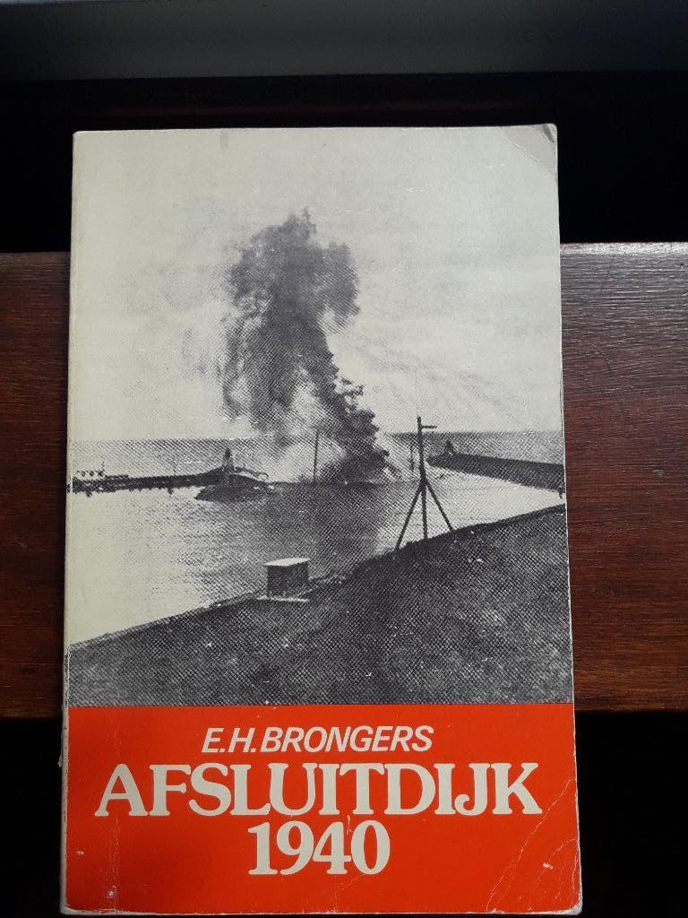 AFSLUITDIJK 1940    E H Brongers, Boeken, Tweede Wereldoorlog, E h brongers, Ophalen of Verzenden, Zo goed als nieuw