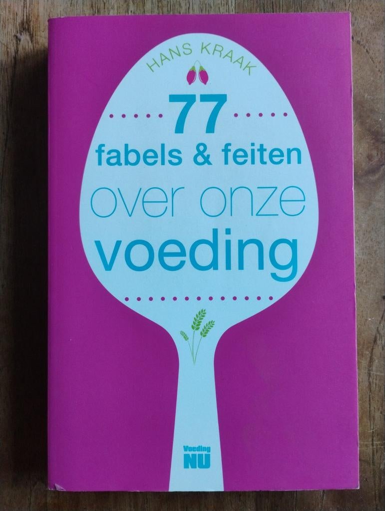 77 Fabels & feiten over onze voeding - Hans Kraak, Dieet en Voeding, Ophalen of Verzenden, Zo goed als nieuw, Hans Kraak