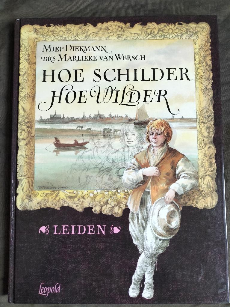 Miep Diekmann - Hoe schilder hoe wilder / Leiden, Boeken, Ophalen of Verzenden, Zo goed als nieuw, Miep Diekmann, Non-fictie