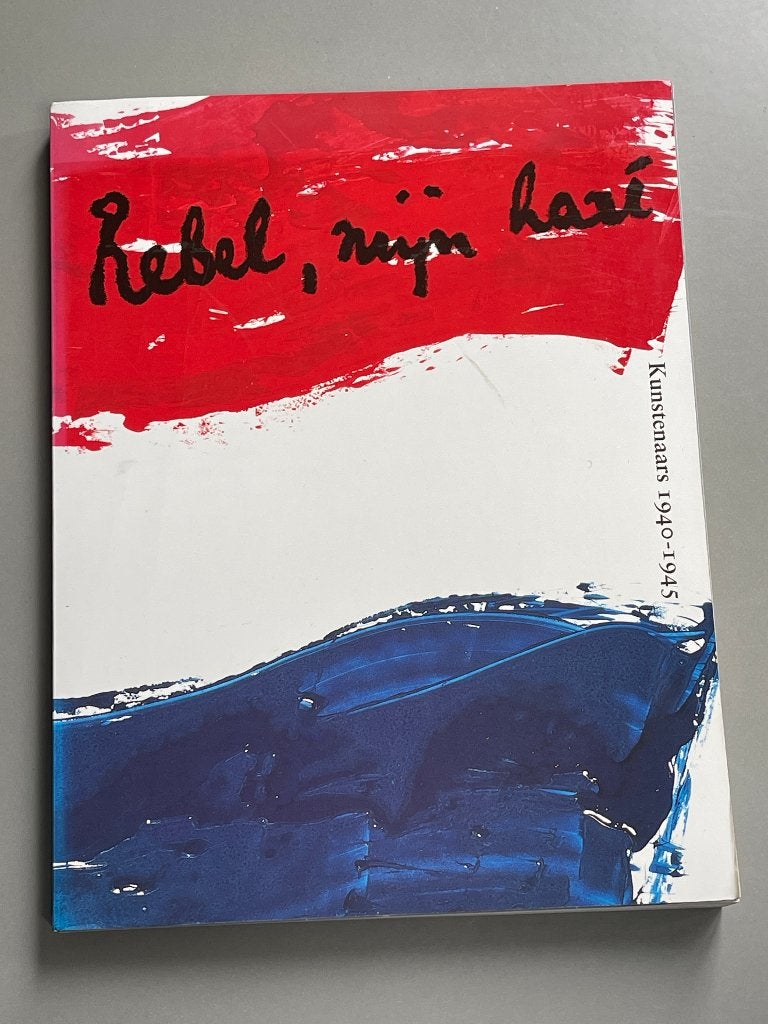 Rebel, mijn hart. Kunstenaars 1940-1945, Ophalen of Verzenden, Overige soorten, Nederland, Boek of Tijdschrift
