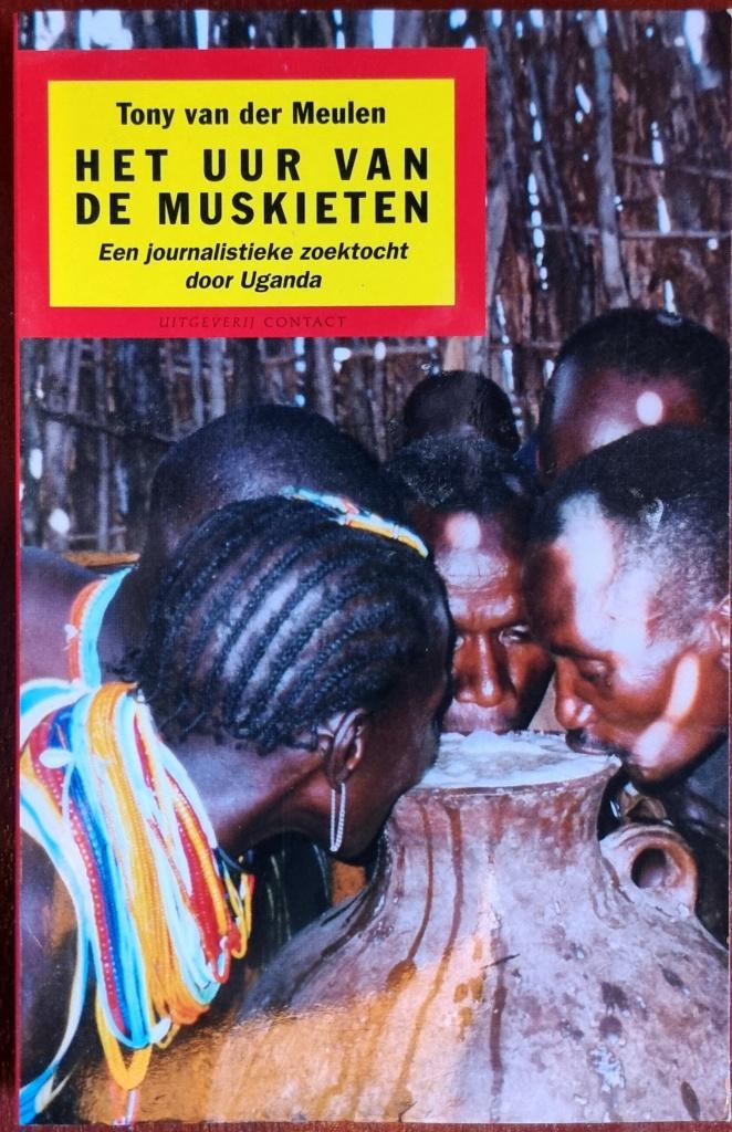 Het uur van de muskieten - Tony van der Meulen - Oeganda, Boeken, Ophalen of Verzenden, Gelezen, Tony van der Meulen, Afrika