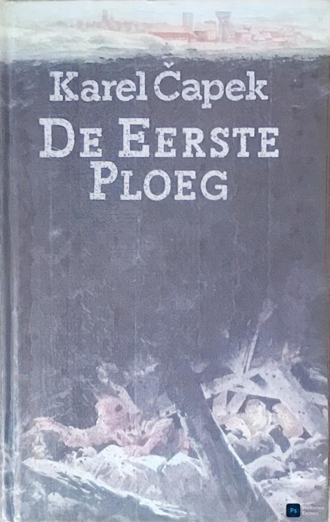 De Eerste Ploeg, Ophalen of Verzenden, Fictie, Karel Čapek., Gelezen