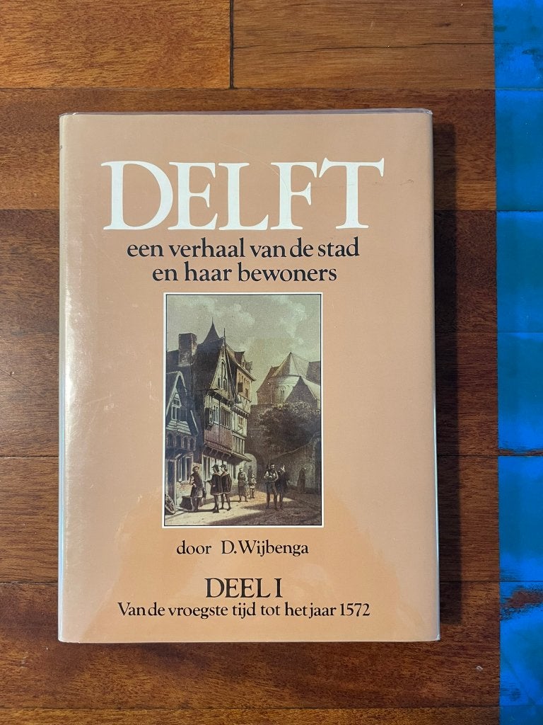 Delft - verhaal van de stad..., deel 1 - D.Wijbenga - 1984, Gelezen, 14e eeuw of eerder, Ophalen of Verzenden, D. Wijbenga
