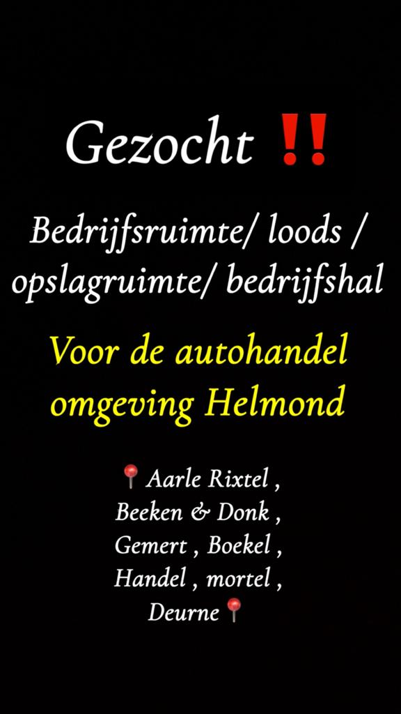 Gezocht Bedrijfspand/loods/opslagruimte/bedrijfshal helmond