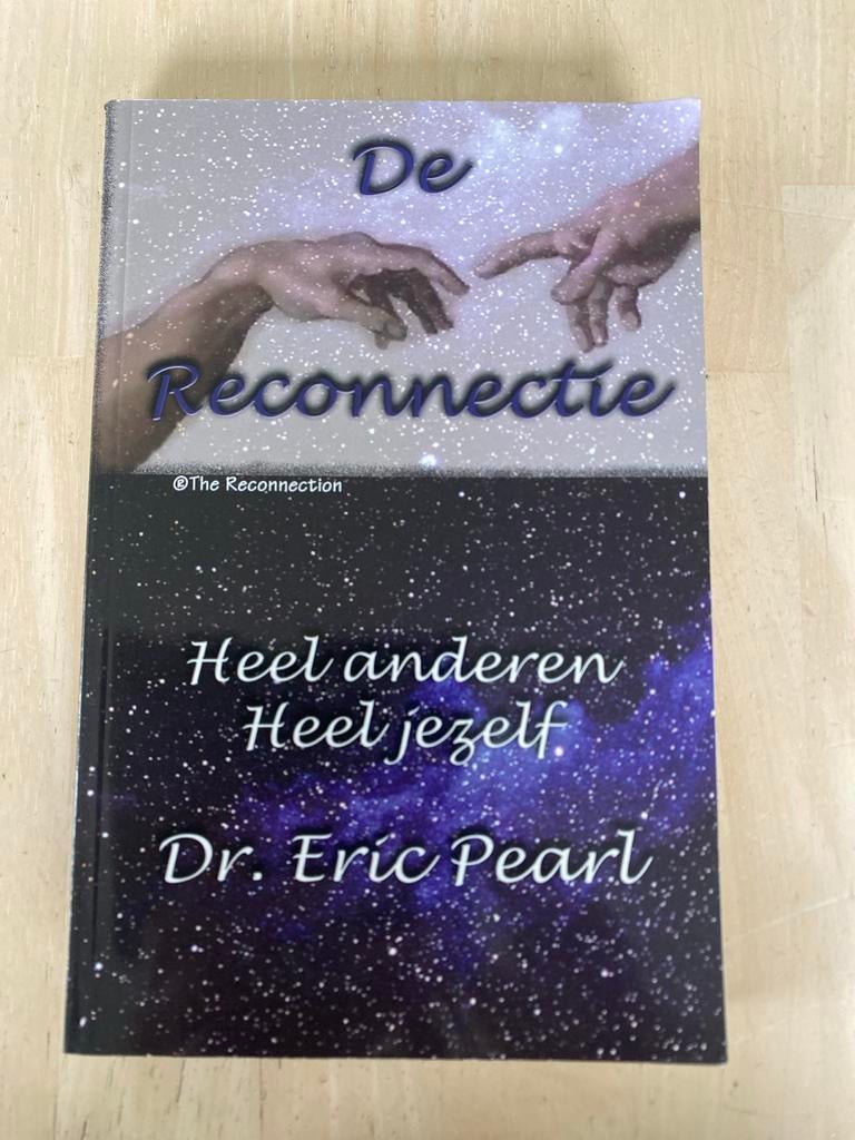 De Reconnectie - Heel anderen, Heel jezelf - Dr. Eric Pearl, Boeken, Achtergrond en Informatie, Spiritualiteit algemeen, Ophalen of Verzenden