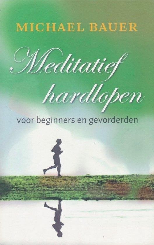 Michael Bauer Meditatief hardlopen voor beginners en gevorde, Verzenden, Nieuw, Meditatie of Yoga, Achtergrond en Informatie