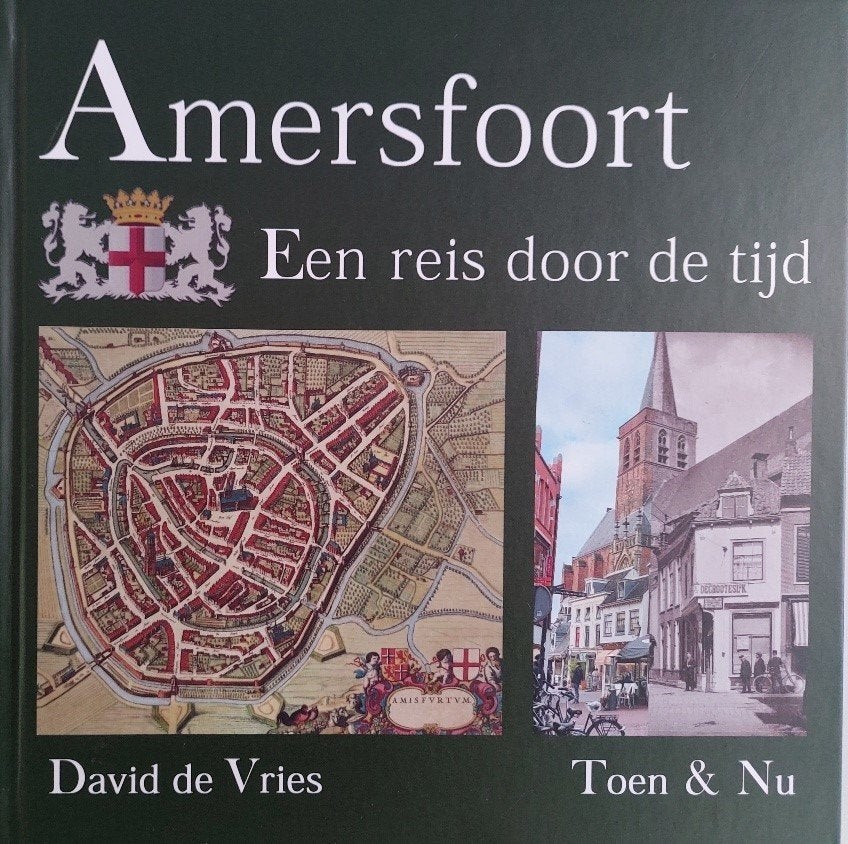 Amersfoort een reis door de tijd. Toen & Nu. (Nieuw), Boeken, Ophalen of Verzenden, 20e eeuw of later, Nieuw, David de Vries