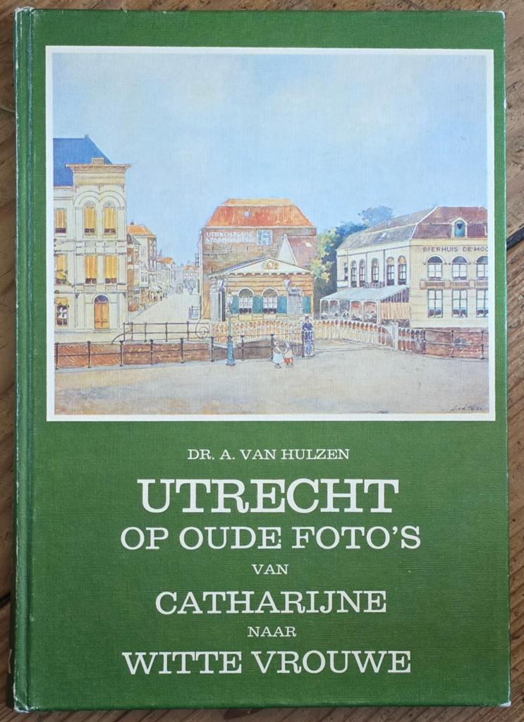 Utrecht op Oude Foto's: Catharijne naar Witte Vrouwe, Boeken, Geschiedenis | Stad en Regio, Ophalen of Verzenden, 20e eeuw of later