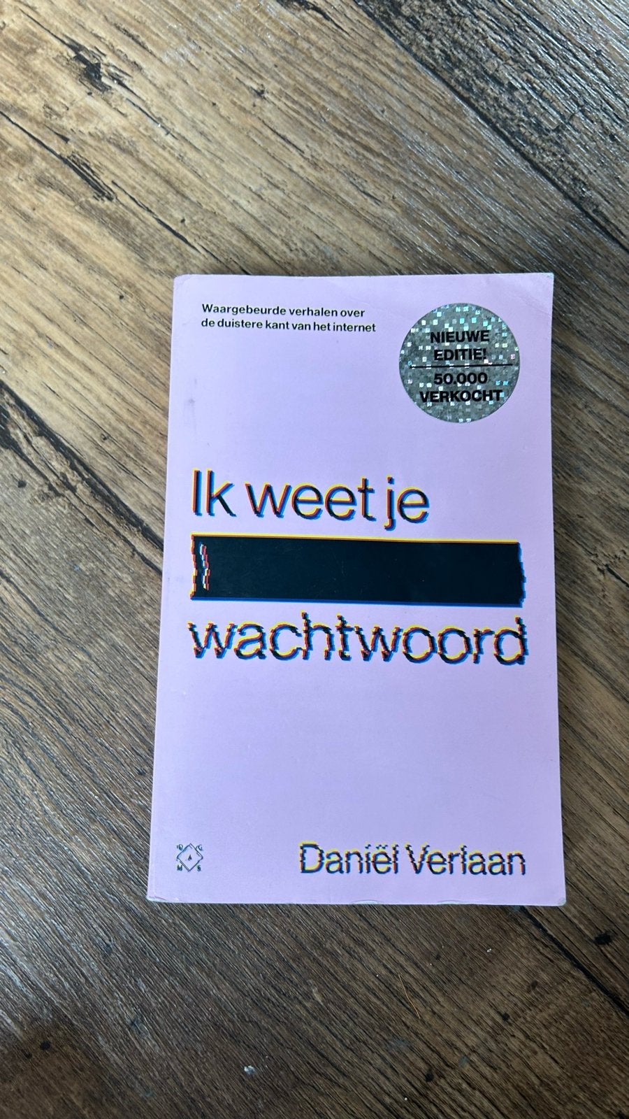 Ik weet je wachtwoord - Daniël Verlaan (Nieuwe Editie), Boeken, Ophalen of Verzenden, Zo goed als nieuw, Internet of Webdesign