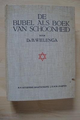 DE BIJBEL ALS BOEK DER SCHOONHEID door Dr B Wielenga, Boeken, Ophalen of Verzenden, Gelezen
