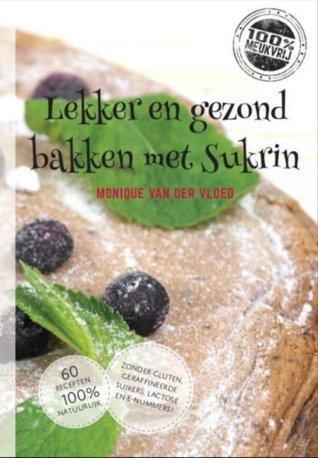 Lekker en gezond bakken met sukrin - Monique van der Vloed, Verzenden, Zo goed als nieuw