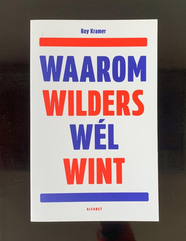 Waarom WILDERS wel wint - Roy Kramer ZGAN € 10,00, Roy Kramer, Ophalen of Verzenden, Zo goed als nieuw, Politiek en Staatkunde
