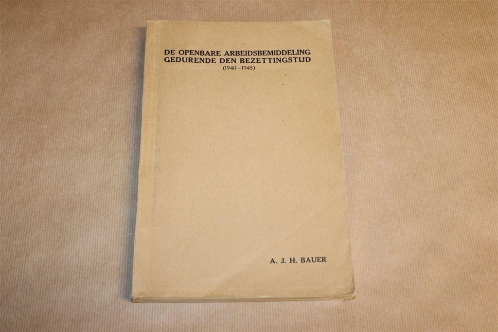 Arbeidsbemiddeling in Bezettingstijd — WOII 1940-1945, Ophalen of Verzenden, Tweede Wereldoorlog, Gelezen, Overige onderwerpen